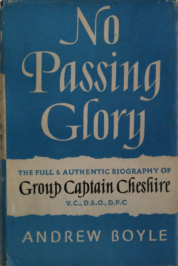 No Passing Glory: The Full & Authentic Biography Of Group Captain Cheshire V.C., D.S.O., D.F.C
