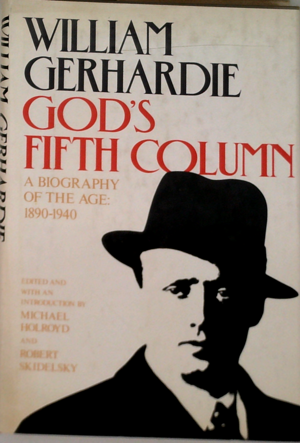 God's Fifth Column: A Biography Of The Age 1890-1940