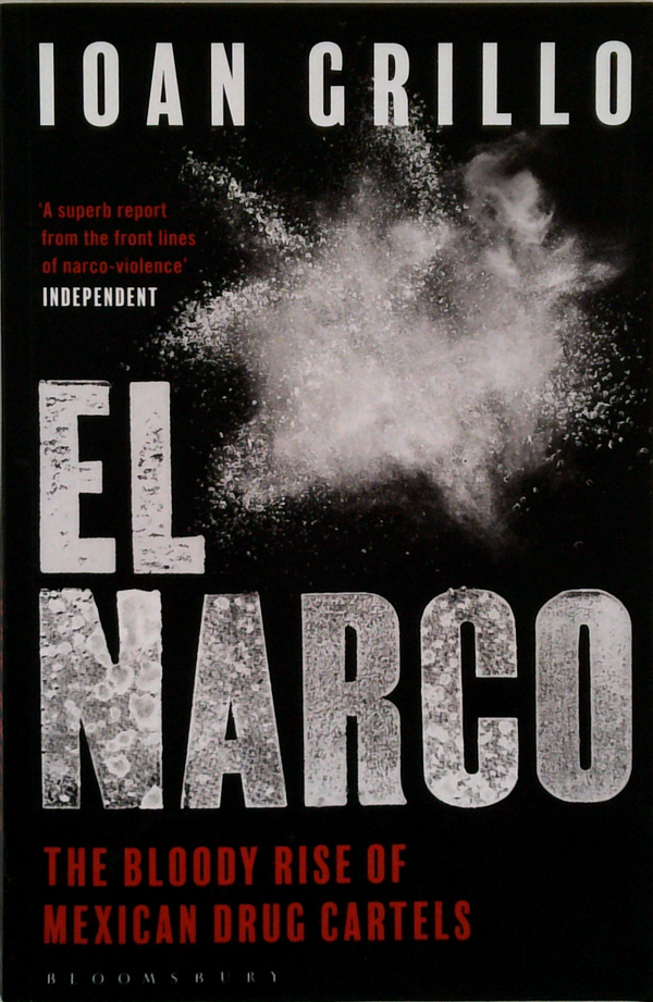 El Narco: The Bloody Rise Of Mexican Drug Cartels