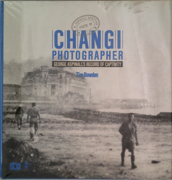 Changi Photographer: George Aspinall's Record Of Captivity