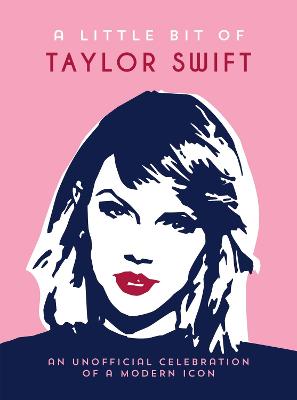 A Little Bit of Taylor Swift: An Unofficial Celebration of a Modern
