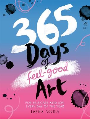 365 Days of Feel-good Art: For Self-Care and Joy, Every Day of the