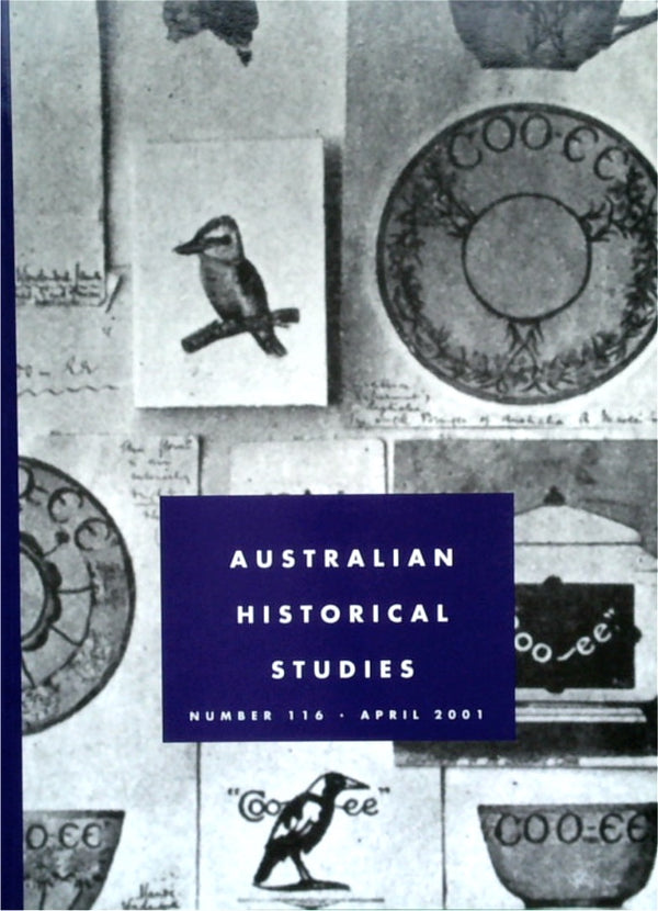 Australian Historical Studies, Volume 32, Number 116, April 2001