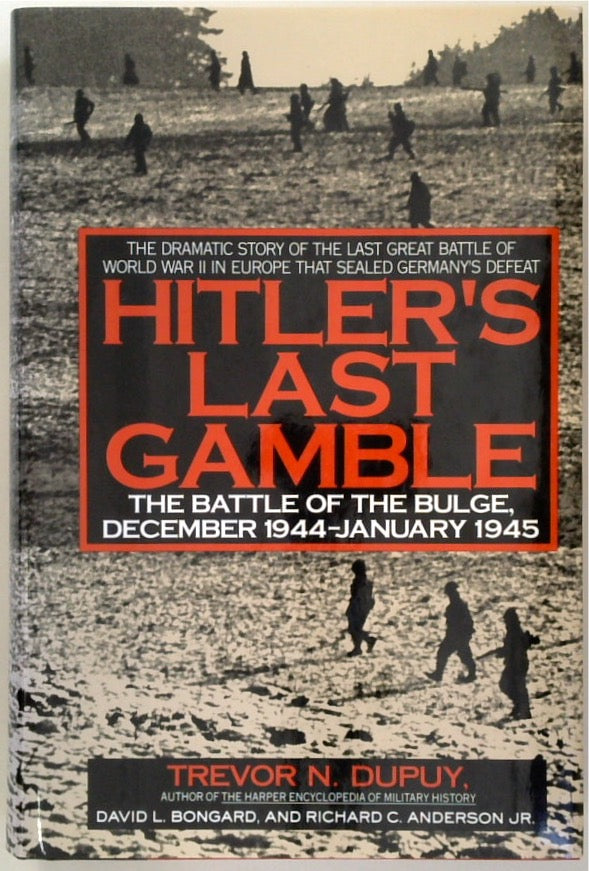 Hitler's Last Gamble: The Battle of the Bulge, December 1944-January 1945