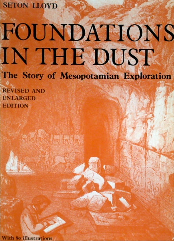 Foundations in the Dust: Story of Mesopotamian Exploration