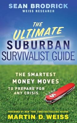 The Ultimate Suburban Survivalist Guide: The Smartest Money Moves to