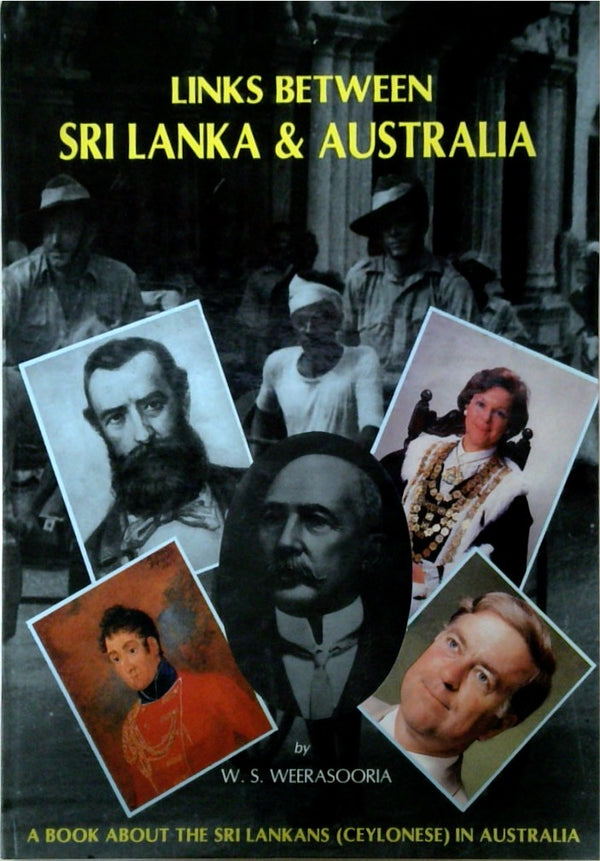 Links Between Sri Lanka & Australia A Book About the Sri Lankans (Ceylonese) in Australia