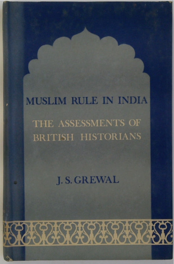 Muslim Rule in India: The Assessments of British Historians