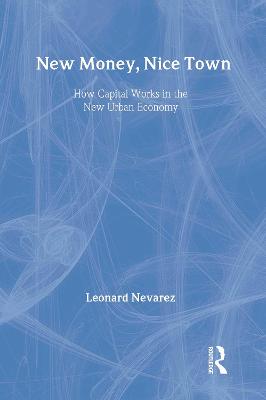 New Money, Nice Town: How Capital Works in the New Urban Economy