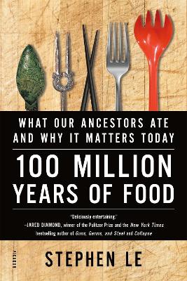 100 Million Years of Food: What Our Ancestors Ate and Why it Matters