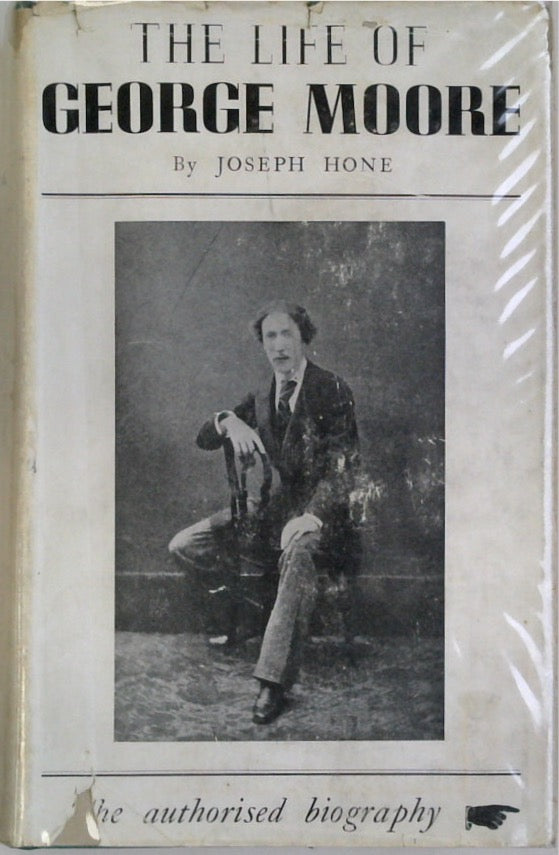 The Life of George Moore. With an account of his last years by his cook and housekeeper Clara Warville