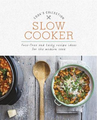 Slow Cooker: Fuss-Free and Tasty Recipe Ideas for the Modern Cook