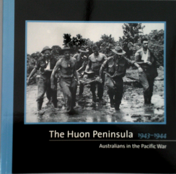 The Huon Peninsula: 1943-1944 Australians In The Pacific War