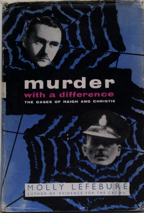 Murder With A Difference: Studies Of Haigh And Christie