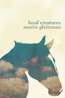 Loyal Creatures: from the Australian Children's Laureate for 2018 and