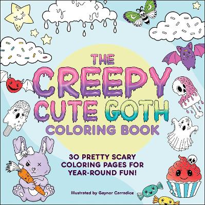 The Creepy Cute Goth Coloring Book: 30 Pretty Scary Coloring Pages for