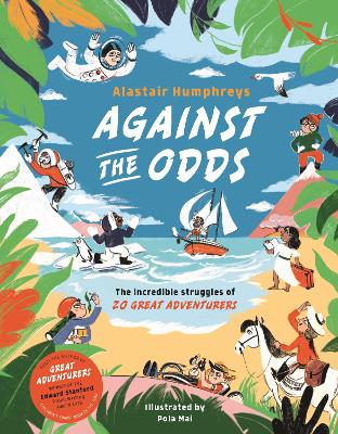 Against the Odds: The Incredible Struggles of 20 Great Adventurers