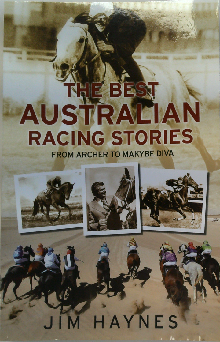 The Best Australian Racing Stories: From Archer To Makybe Diva