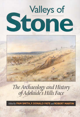 Valleys of Stone: The Archaeology and History of Adelaide's Hills Face