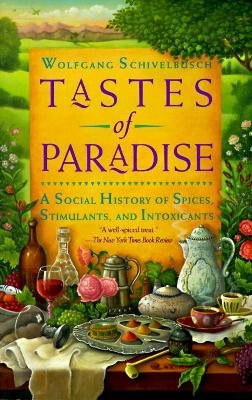Tastes of Paradise: A Social History of Spices, Stimulants, and