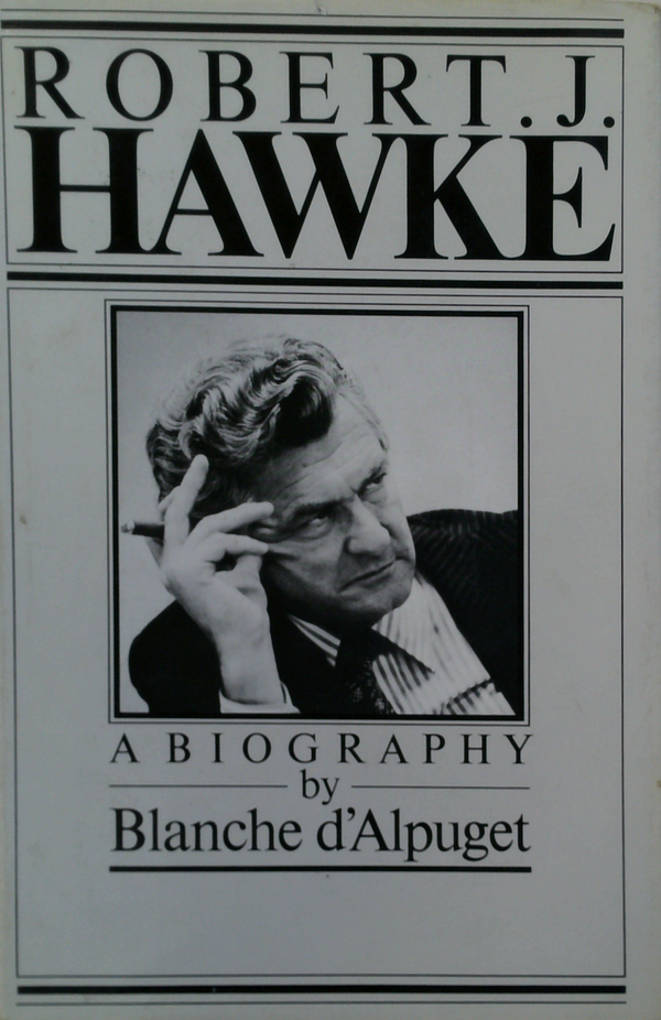 Robert J. Hawke: A Biography