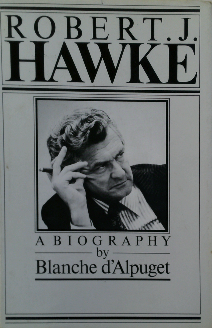 Robert J. Hawke: A Biography