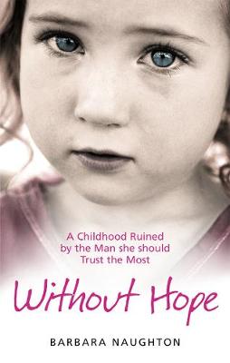 Without Hope: A Childhood Ruined by the Man she should Trust the Most