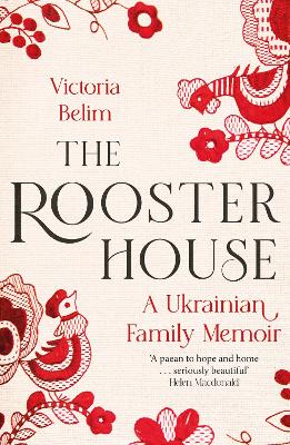 The Rooster House: A Ukrainian Family Memoir