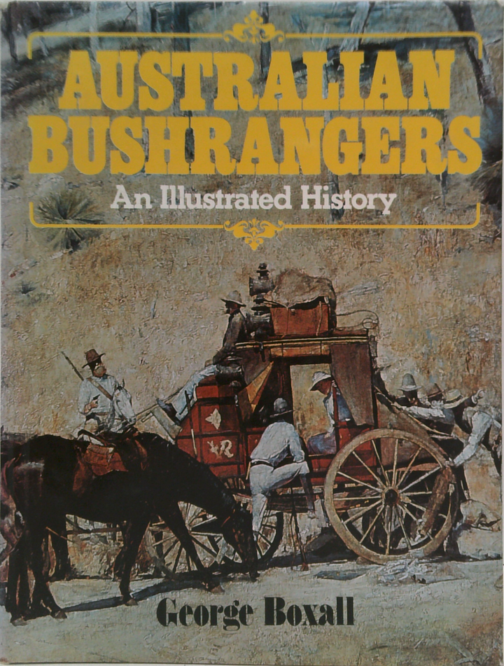 Australian Bushrangers: An Illustrated History