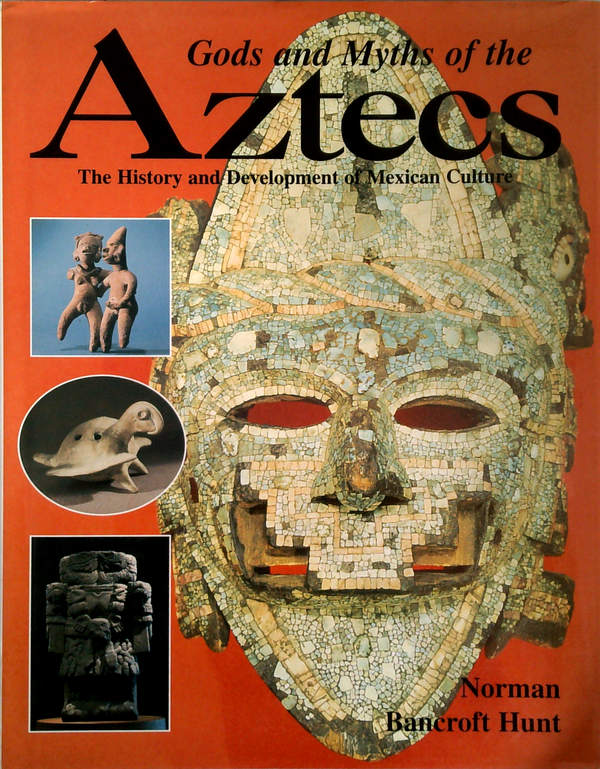 Gods And Myths Of The Aztecs