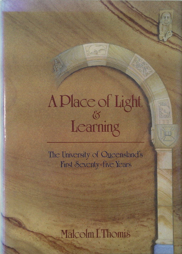 A Place Of Light & Learning: The University Of Queensland's First Seventy-Five Years