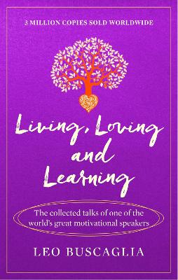 Living, Loving and Learning: The collected talks of one of the world's