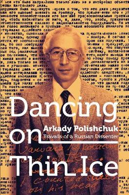 Dancing on Thin Ice: Travails of a Russian Dissenter