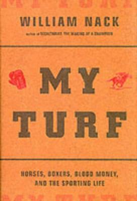 My Turf: Horses, Boxers, Blood Money, and the Sporting Life