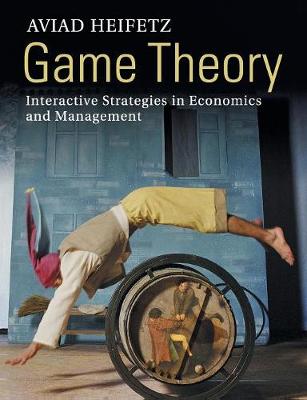 Game Theory: Interactive Strategies in Economics and Management