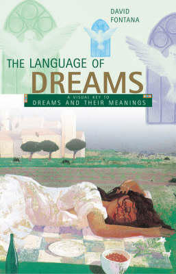 The Language of Dreams: A Visual Key to Dreams and Their Meanings