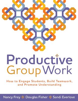Productive Group Work: How to Engage Students, Build Teamwork, and