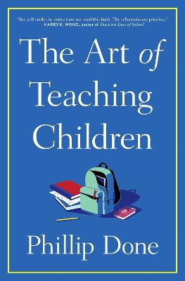 The Art of Teaching Children: All I Learned from a Lifetime in the Classroom