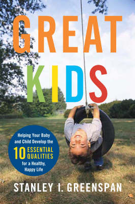 Great Kids: Helping Your Baby and Child Develop the Ten Essential