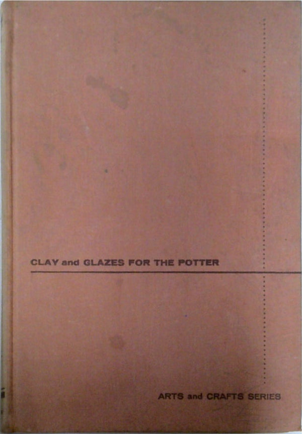 Clay and Glazes for the Potter