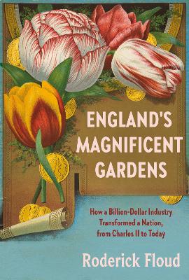 England's Magnificent Gardens: How a Billion-Dollar Industry