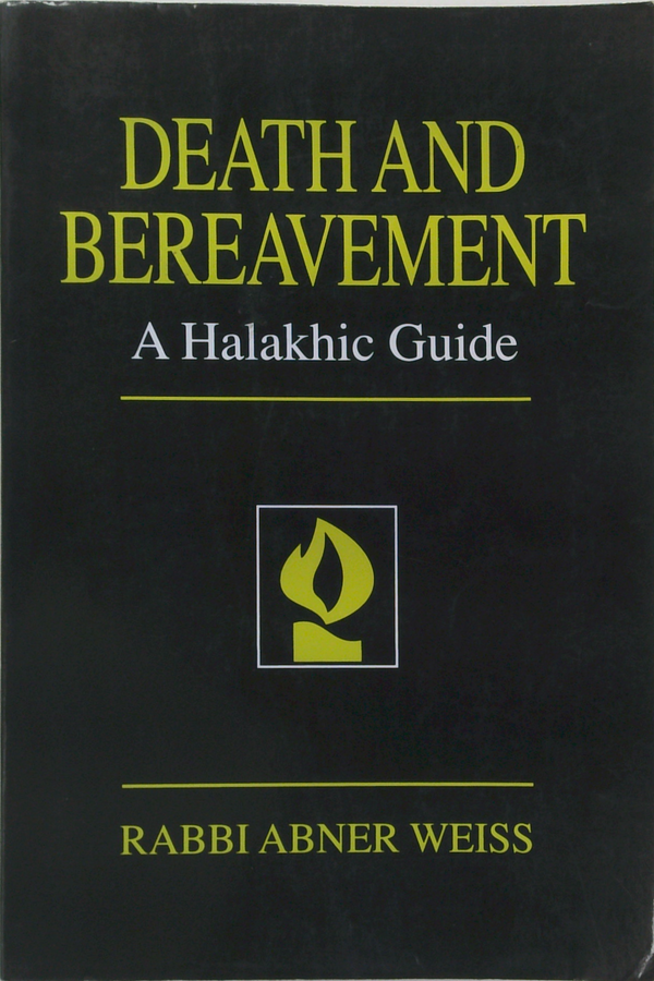 Death And Bereavement: A Halakhic Guide