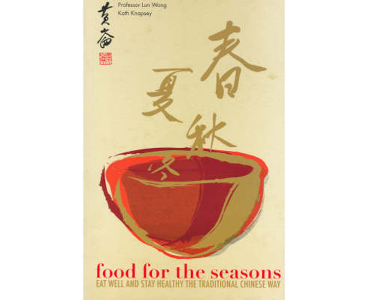 Food for the Seasons: Eat Well and Stay Healthy the Traditional Chinese Way