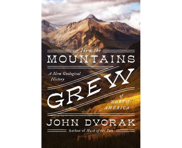 How the Mountains Grew: A New Geological History of North America