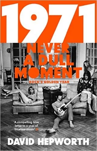 1971 - Never a Dull Moment: Rock's Golden Year