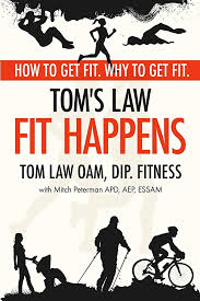 Tom's Law: Fit Happens: Spend Time on Health, Save Money on Illness