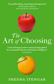 The Art Of Choosing: The Decisions We Make Everyday of our Lives, What They Say About Us and How We Can Improve Them