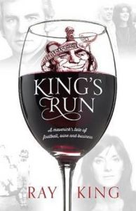 King's Run: A maverick's tale of football, wine and business