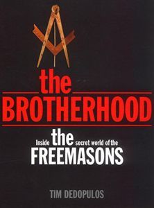 The Brotherhood: Inside the Secret World of the Freemasons