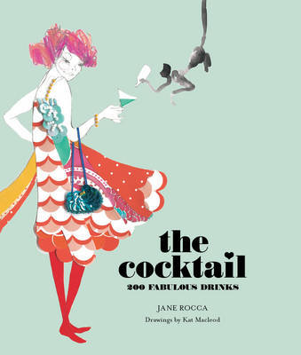 The Cocktail: 200 Fabulous Drinks